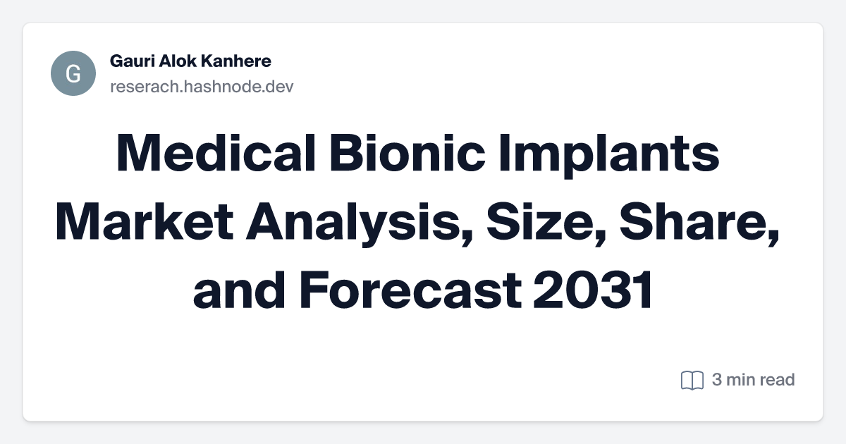 Medical Bionic Implants Market Analysis, Size, Share, and Forecast 2031